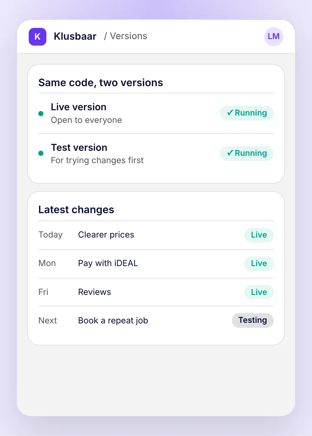 A test version and a live version running on the same code, with the latest changes going live one by one.